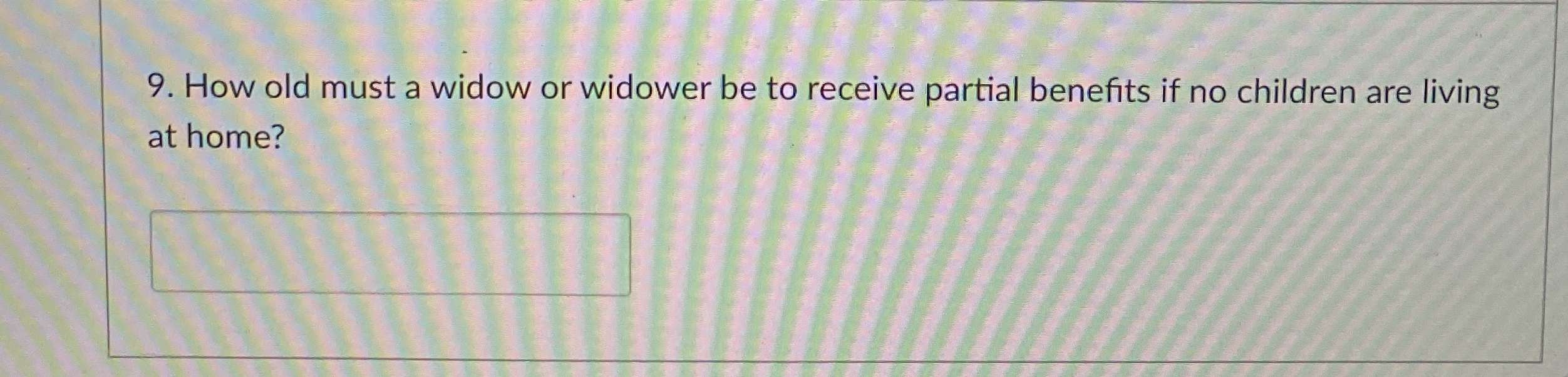 How old must a widow or widower be to receive