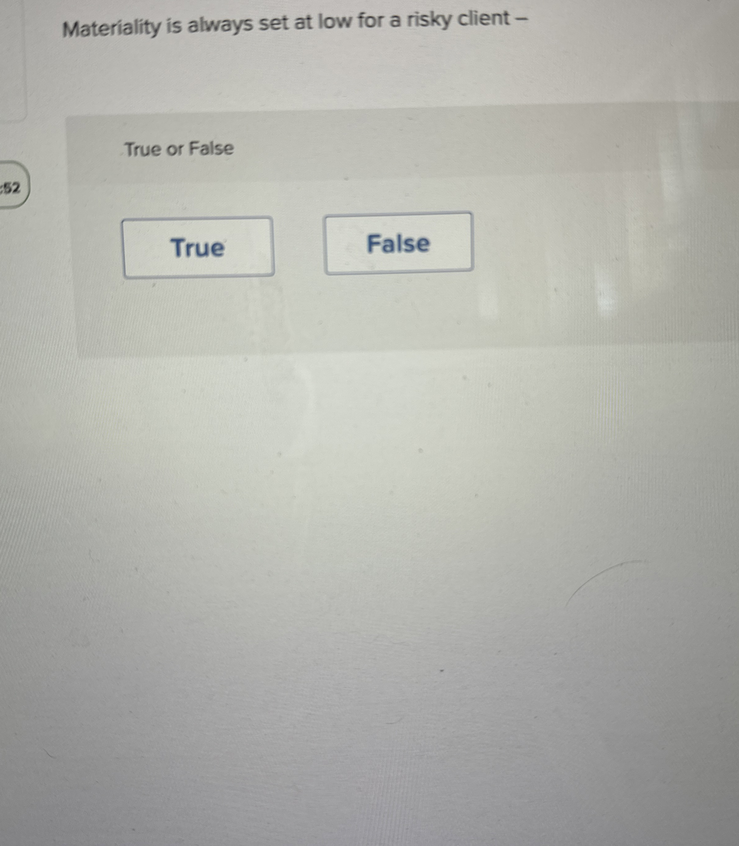 Materiality is always set at low for a risky