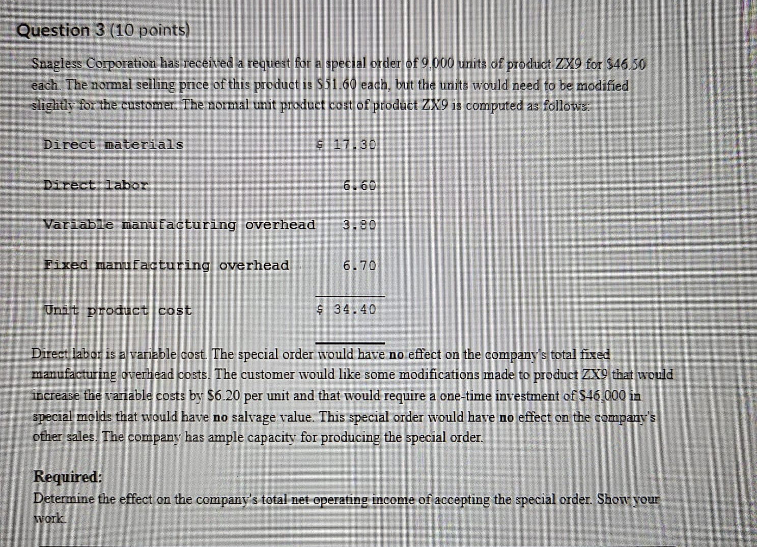 Question 3 ( 1 0 points ) Snagless Corporation