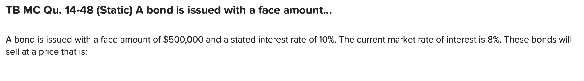 TB MC Qu . 1 4 - 4 8 ( Static ) A bond is issued
