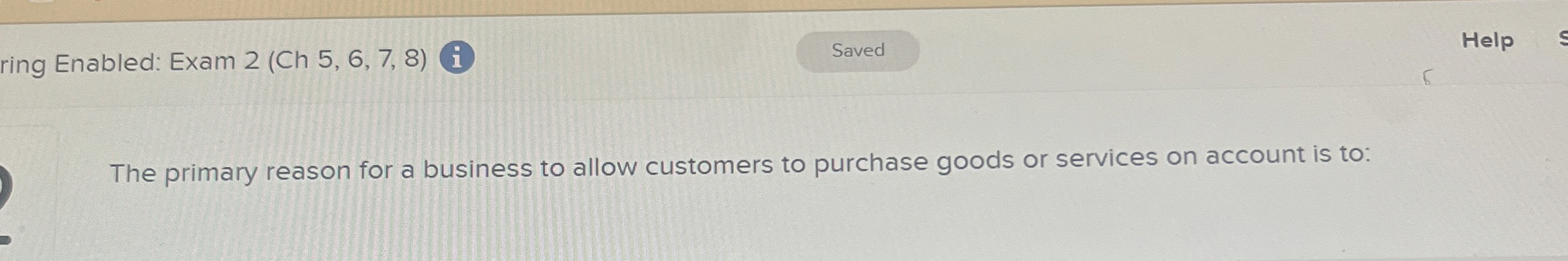 ring Enabled: Exam 2 ( C h 5 , 6 , 7 , 8 ) Help