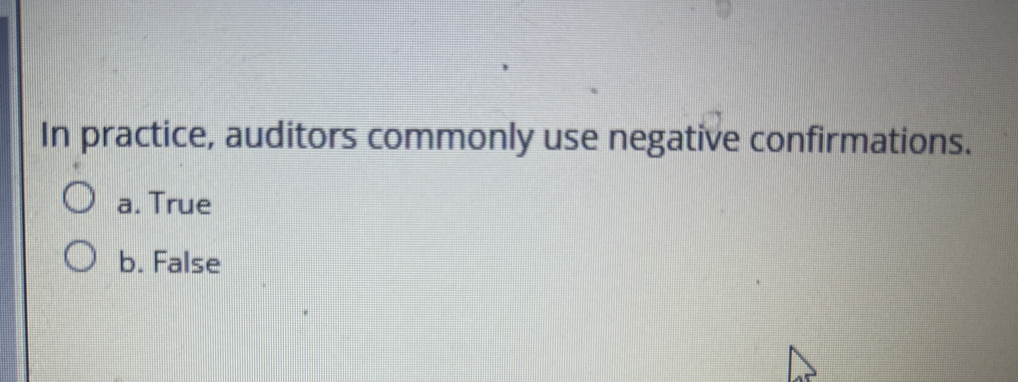 In practice, auditors commonly use negative