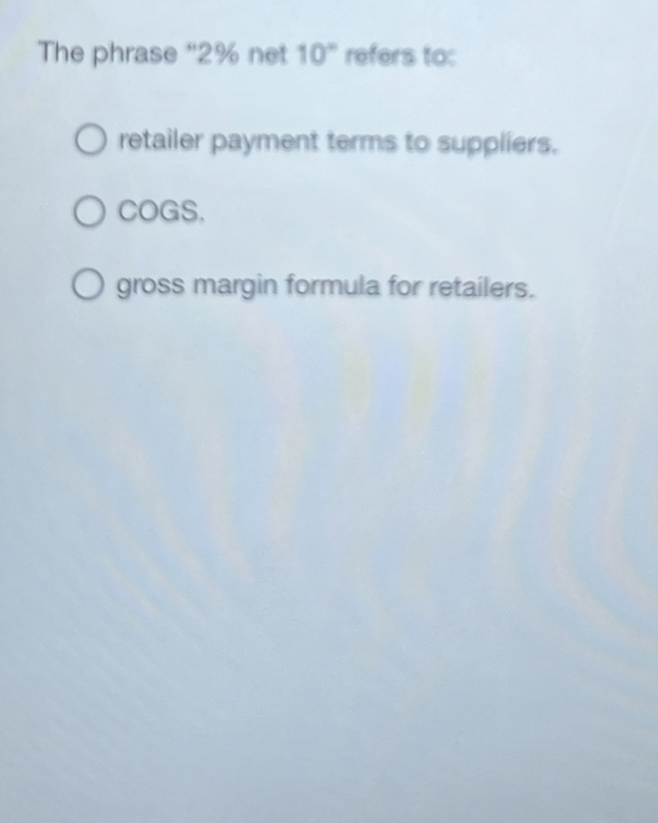 The phrase " 2 % net 1 0 refors to: retailer