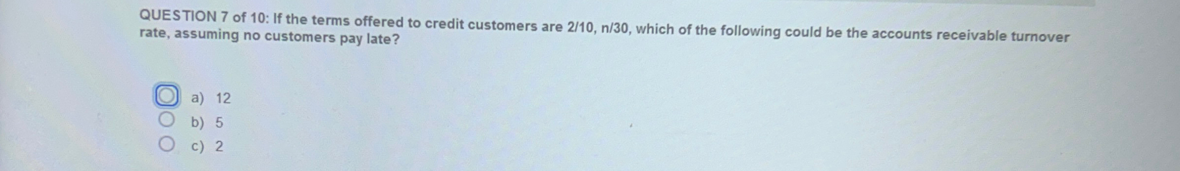 QUESTION 7 of 1 0 : If the terms offered to