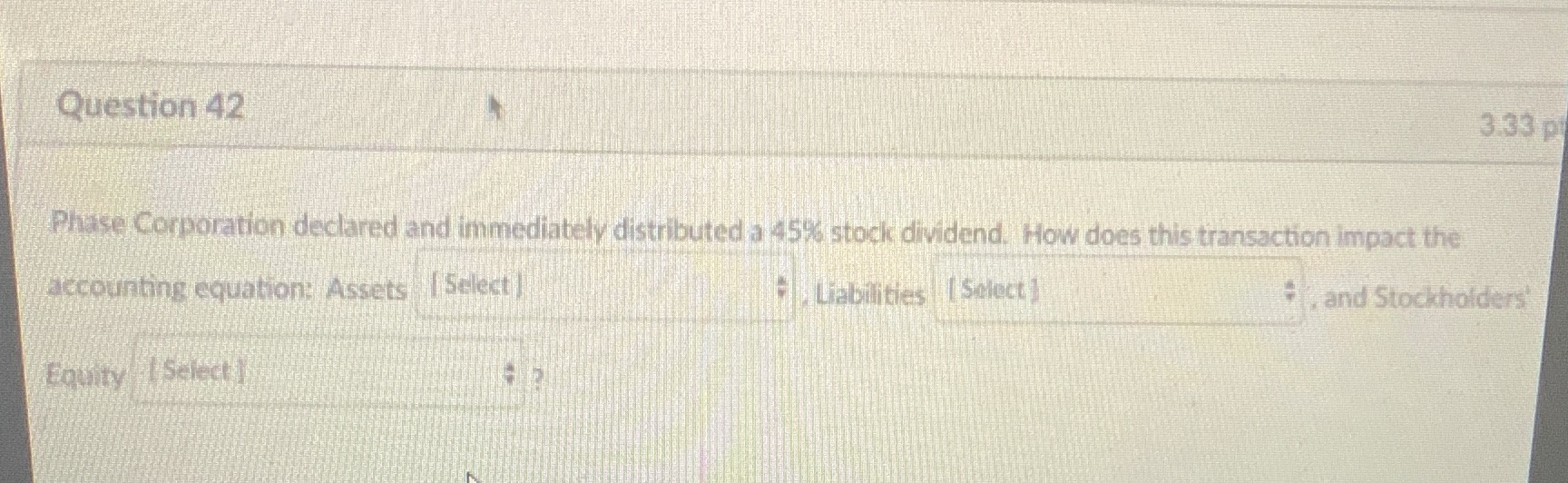 Question 42 3.33 p Phase Corporation declared and