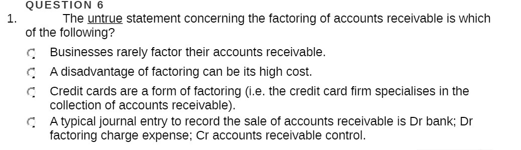 Q U E 5 TI 0 N 6 1. The untrue statement