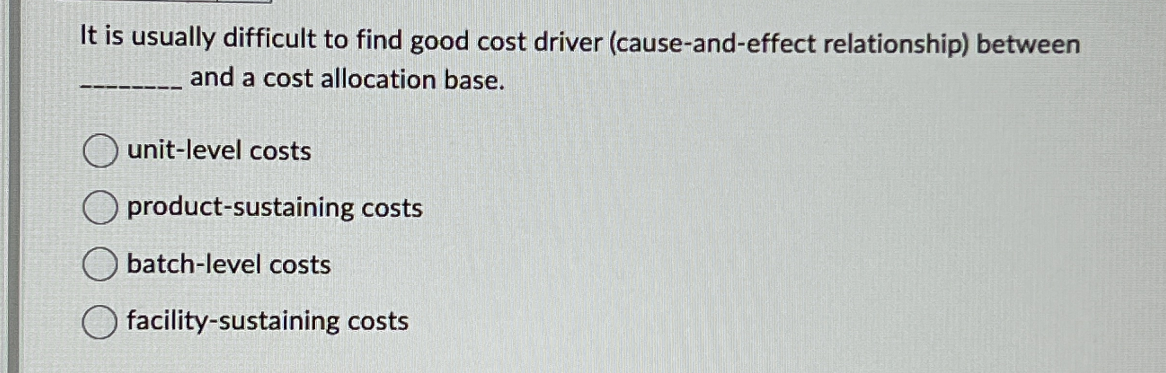It is usually difficult to find good cost driver