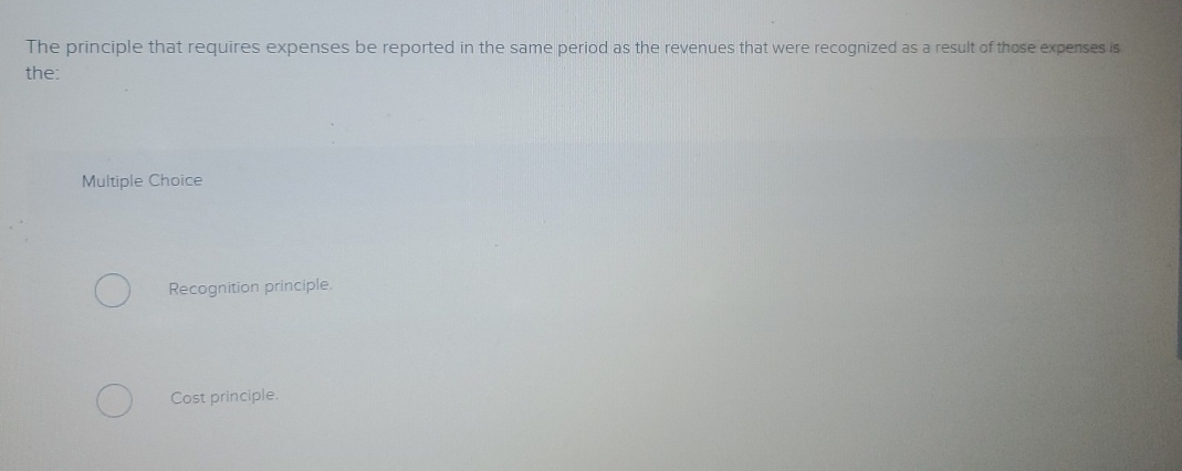 The principle that requires expenses be reported