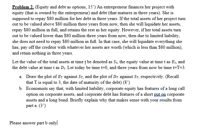Problem 2. (Equity and debt as options, 15'} An