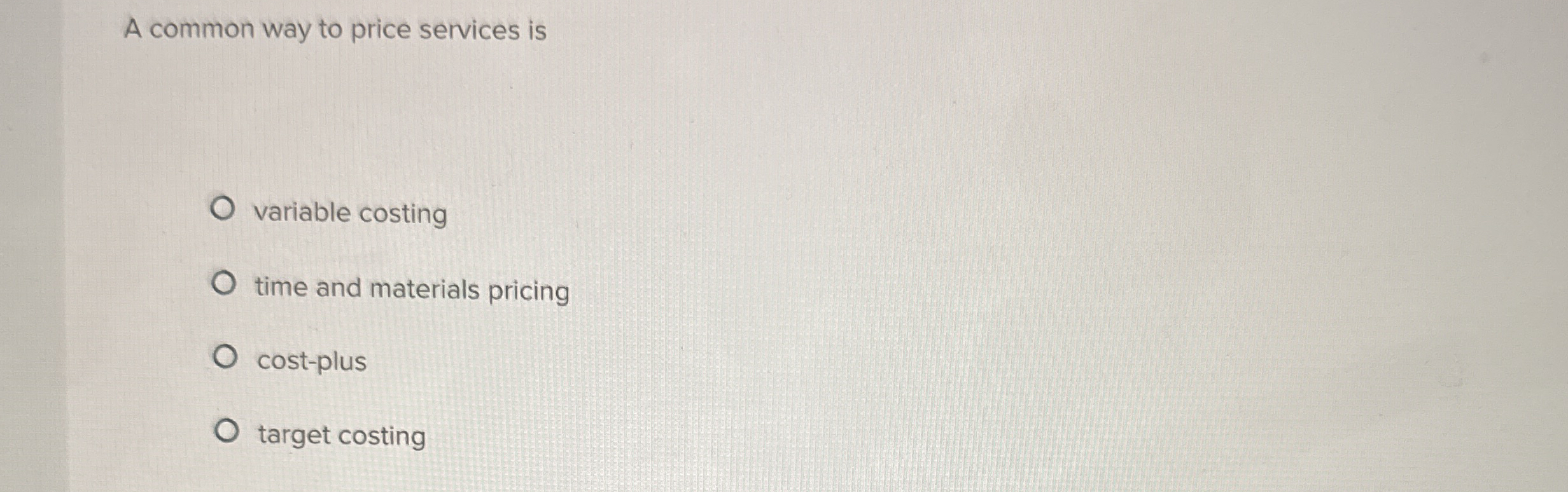 A common way to price services is variable