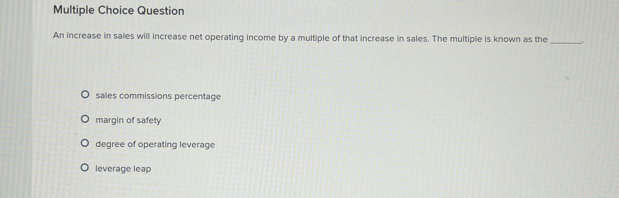 Multiple Choice Question An increase in sales