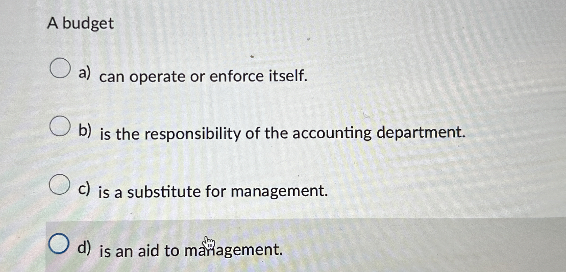A budget a ) can operate or enforce itself. b )