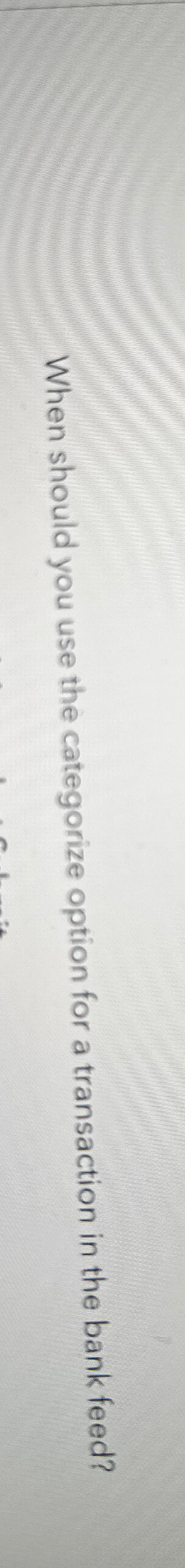 When should you use the categorize option for a