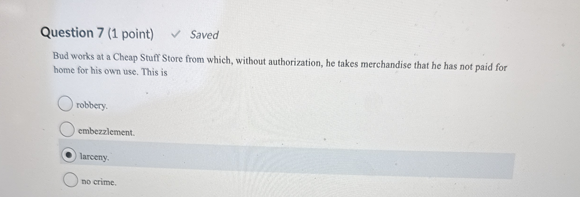 Question 7 ( 1 point ) Saved Bud works at a Cheap