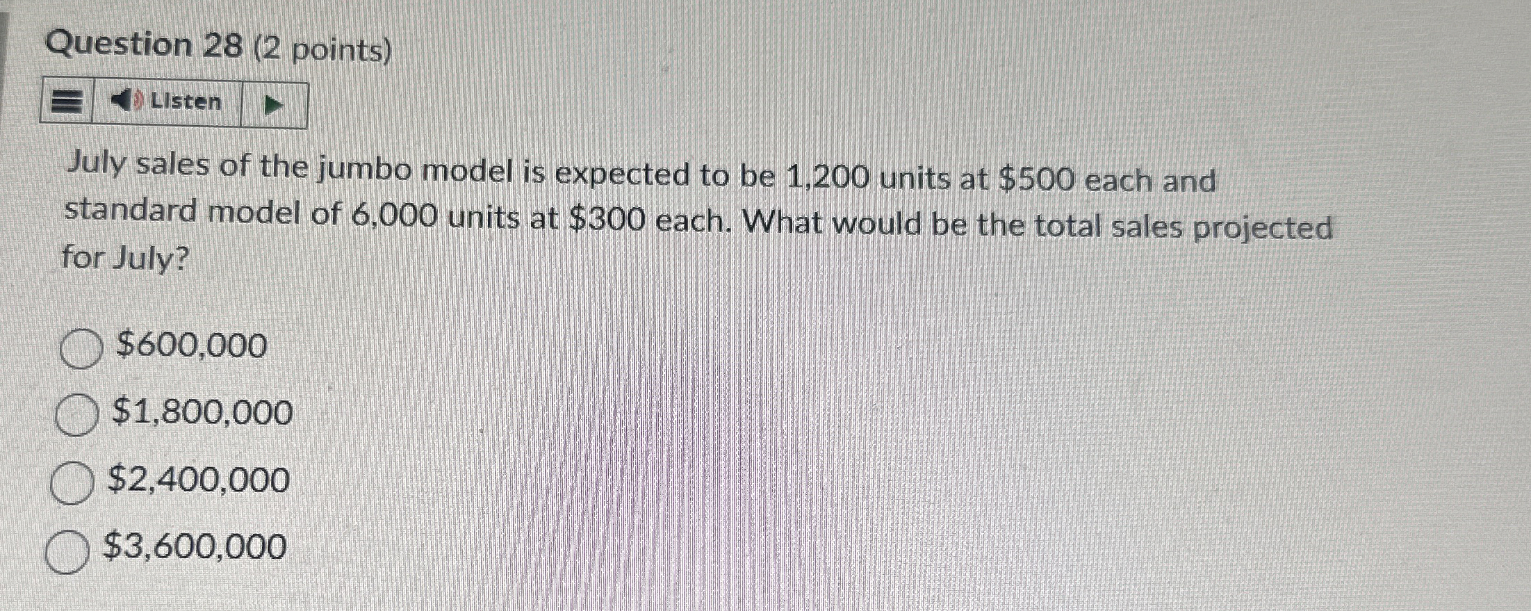 Question 2 8 ( 2 points ) Listen July sales of