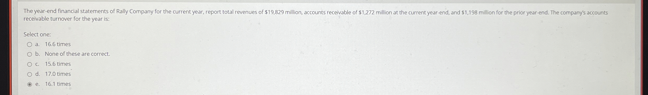 receivable turnover for the year is: Select one: