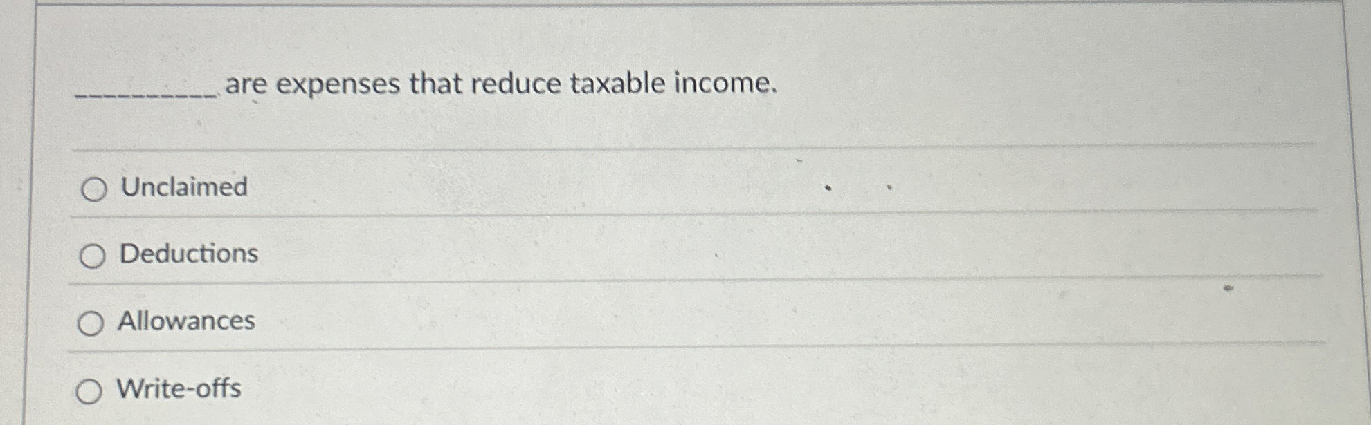 are expenses that reduce taxable income.