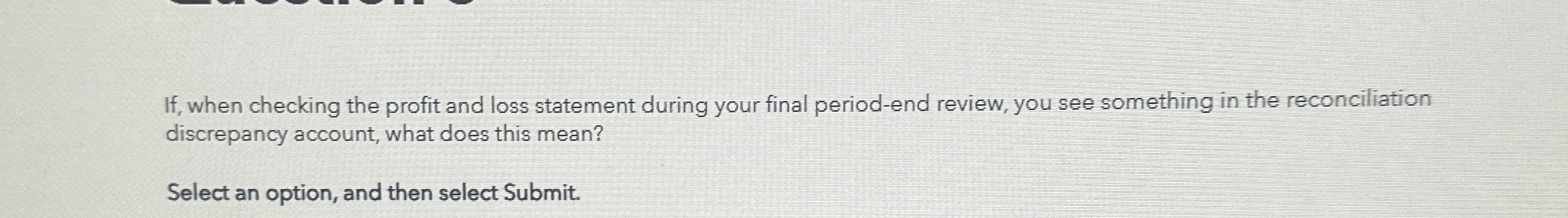 If , when checking the profit and loss statement