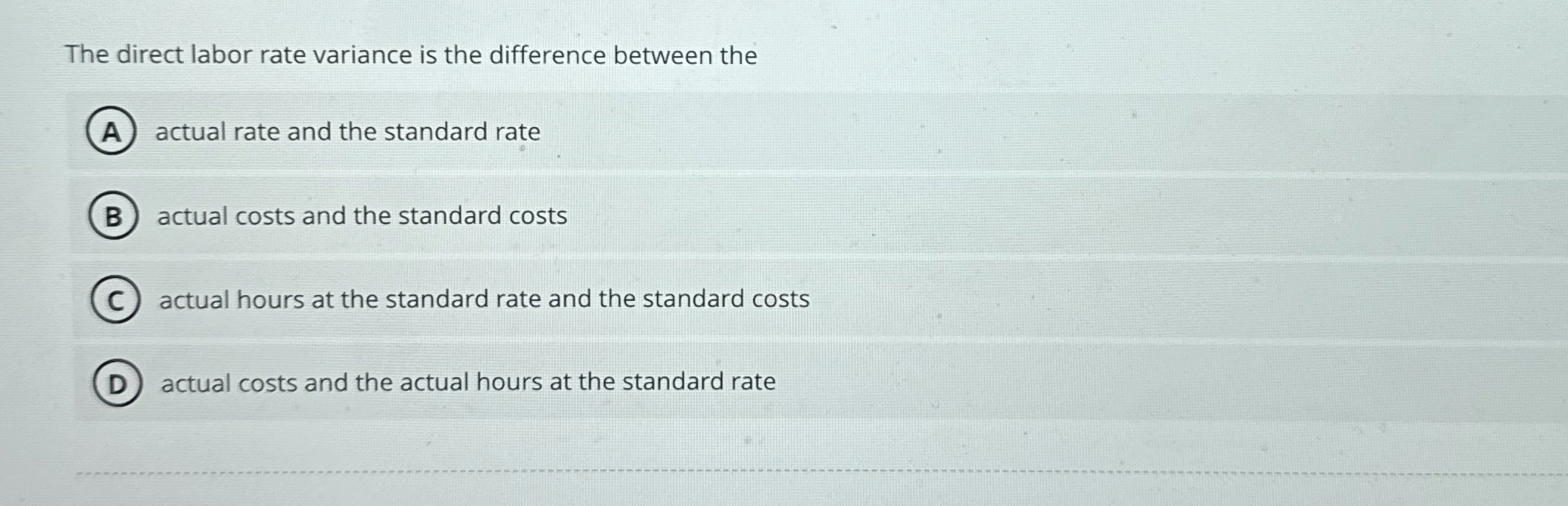 The direct labor rate variance is the difference
