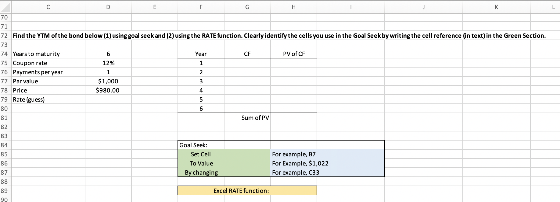 C D E F G H K 70 71 72 Find the YTM of the bond