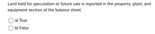 Land held for speculation or future sale is