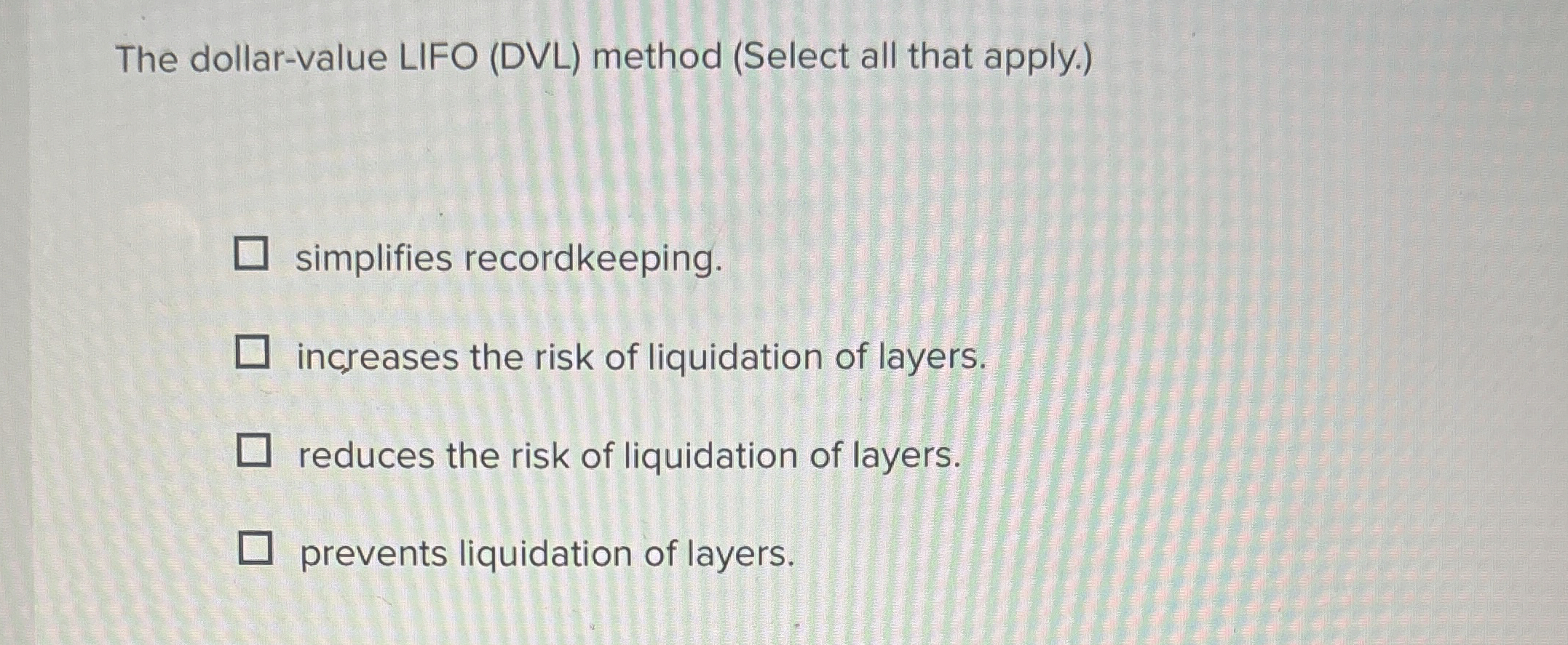 The dollar - value LIFO ( DVL ) method ( Select