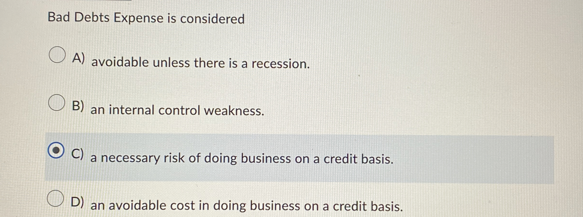 Bad Debts Expense is considered A ) avoidable