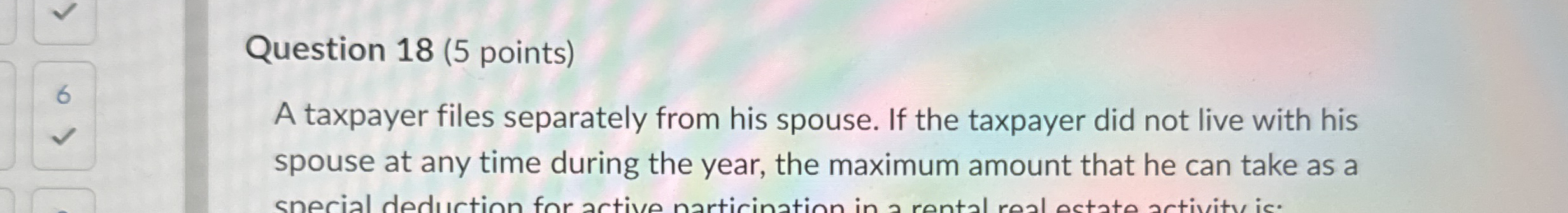 Question 1 8 ( 5 points ) A taxpayer files