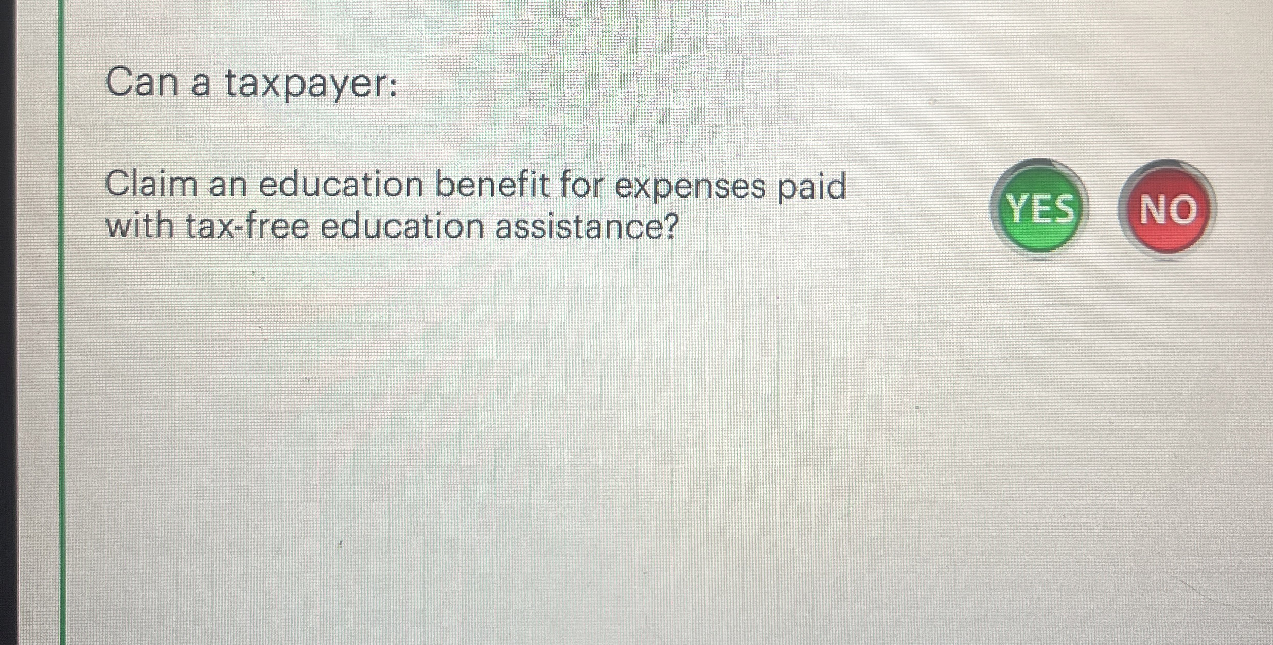 Can a taxpayer: Claim an education benefit for
