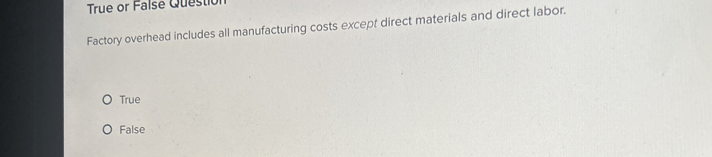 True or False Question Factory overhead includes