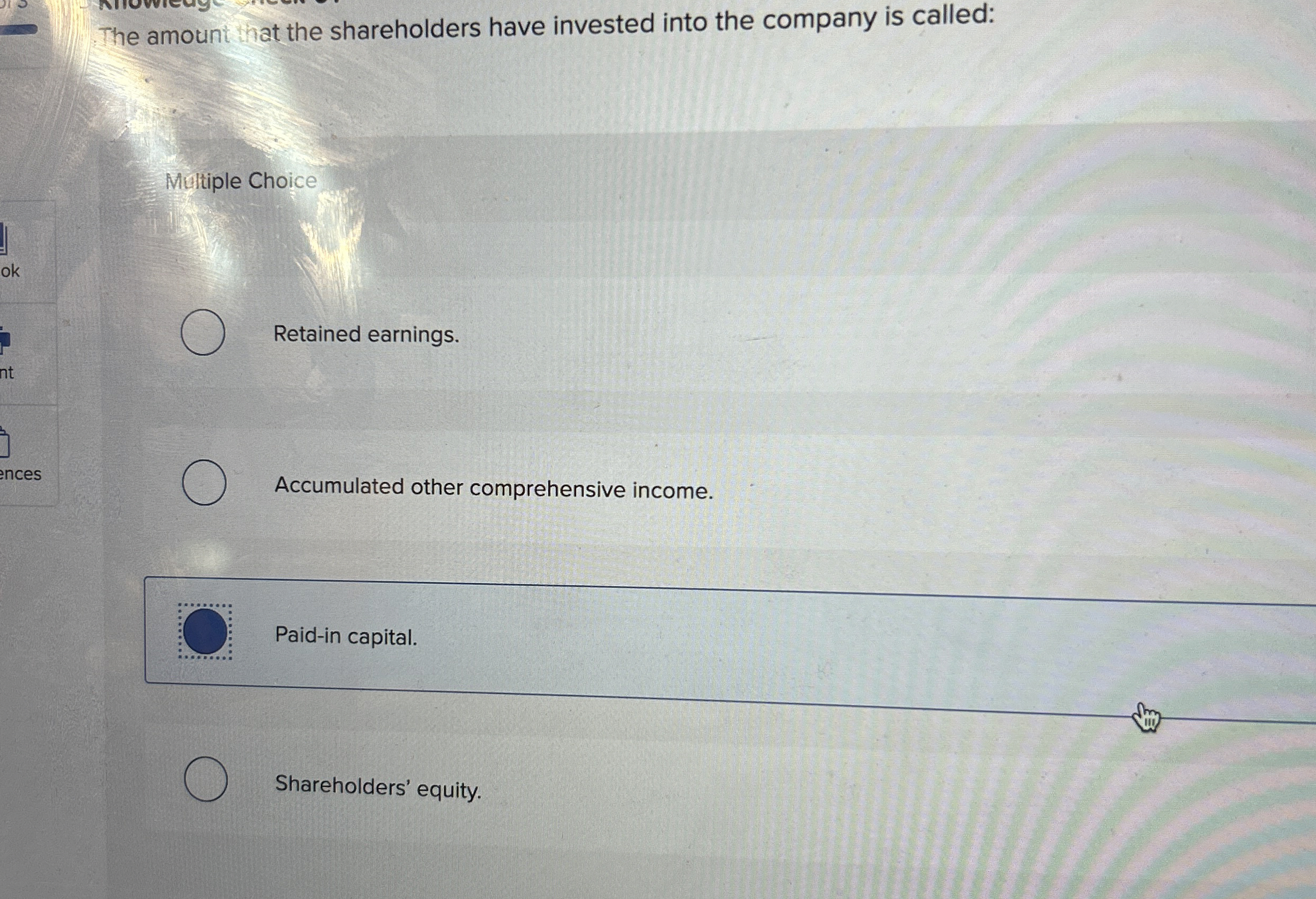 The amount that the shareholders have invested
