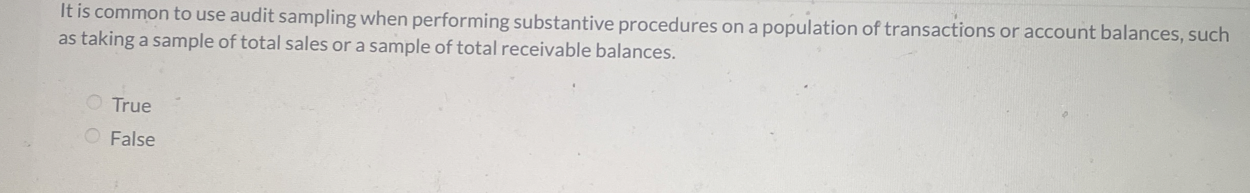 It is common to use audit sampling when