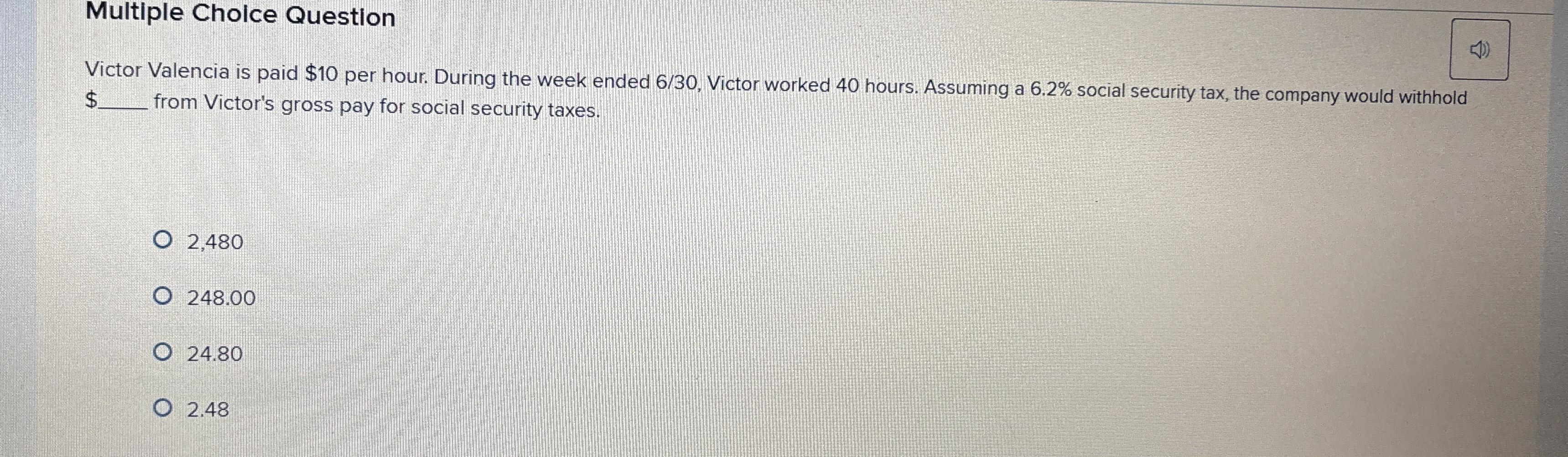 Multiple Cholce Question Victor Valencia is paid