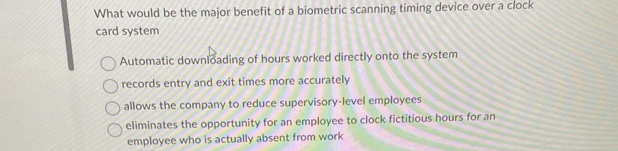 What would be the major benefit of a biometric