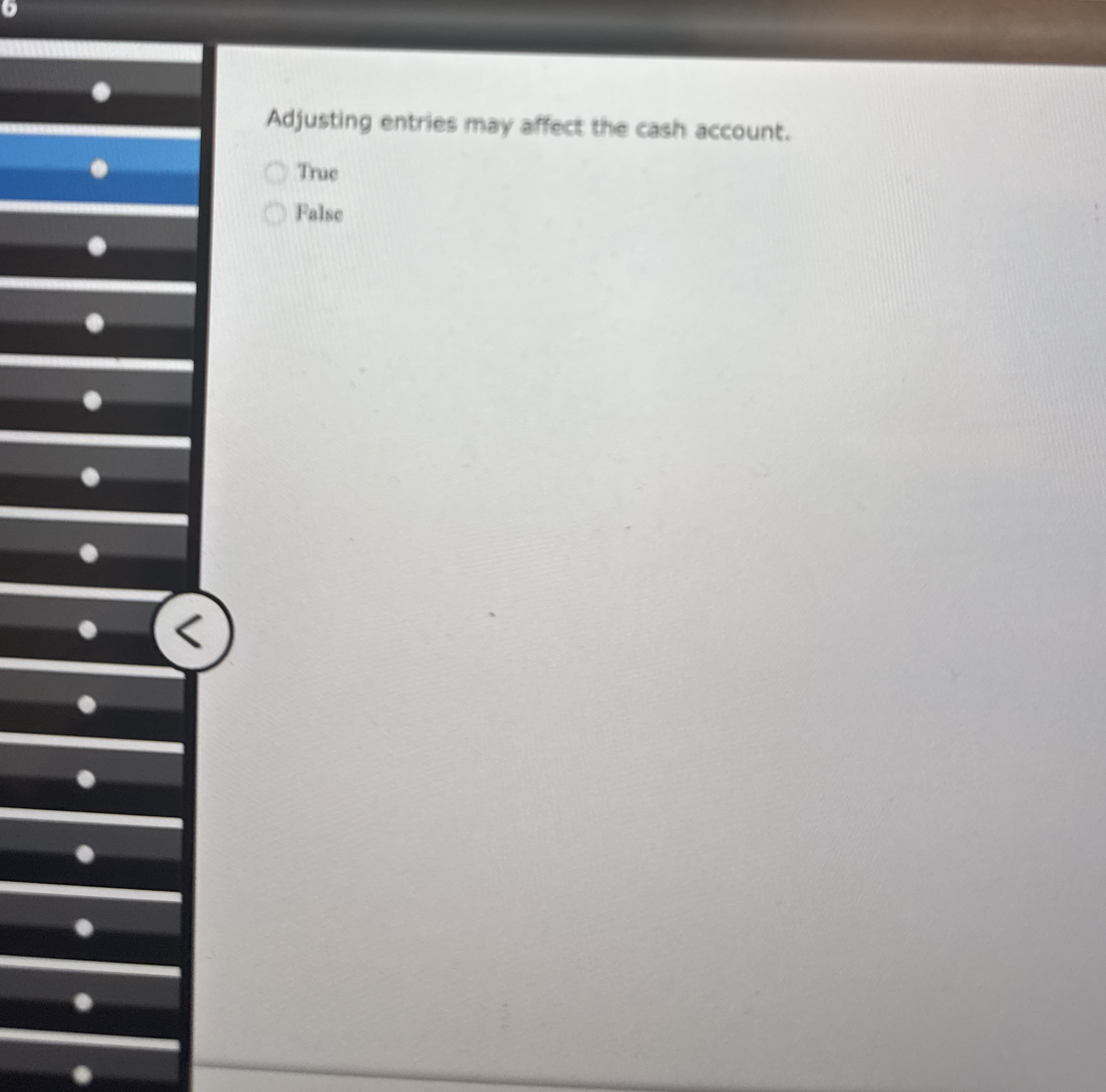 6 Adjusting entries may affect the cash account.