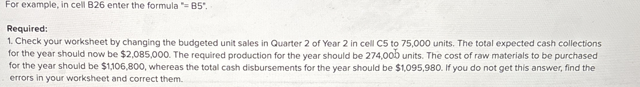 For example, in cell B 2 6 enter the formula " =