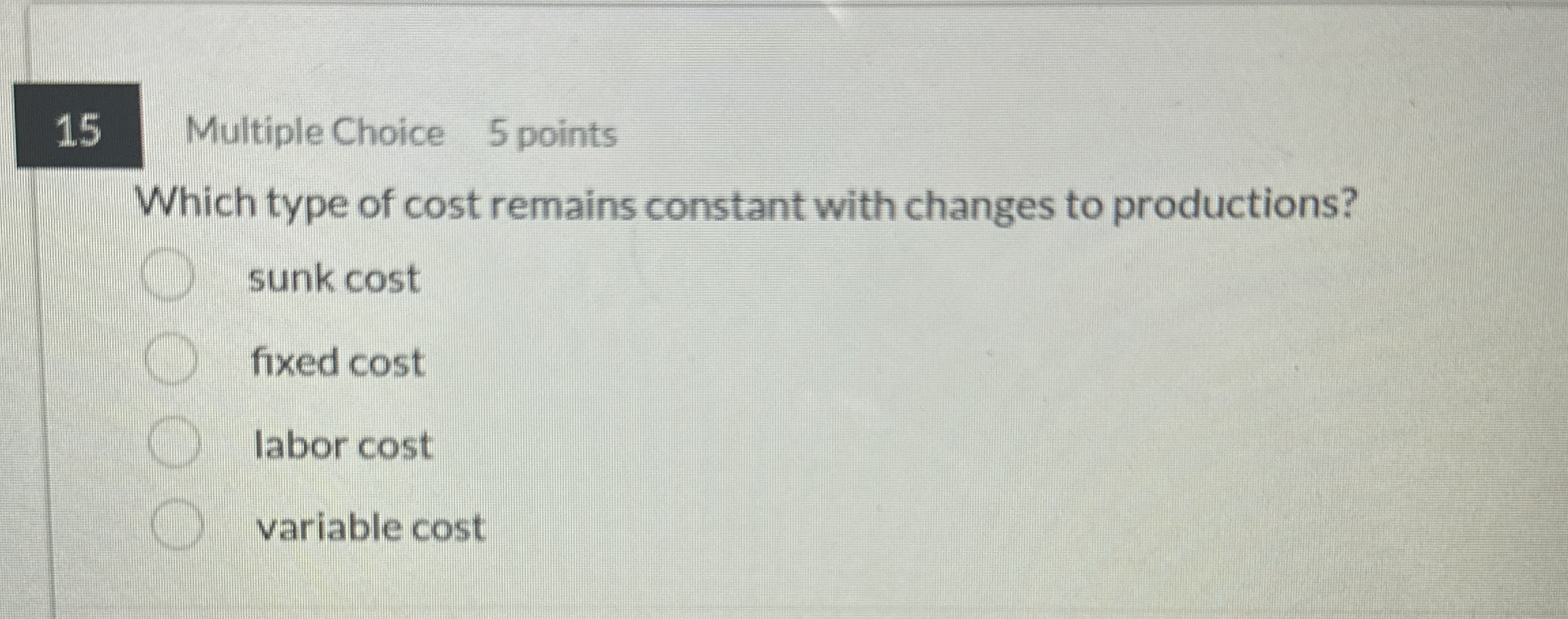 Multiple Choice 5 points Which type of cost