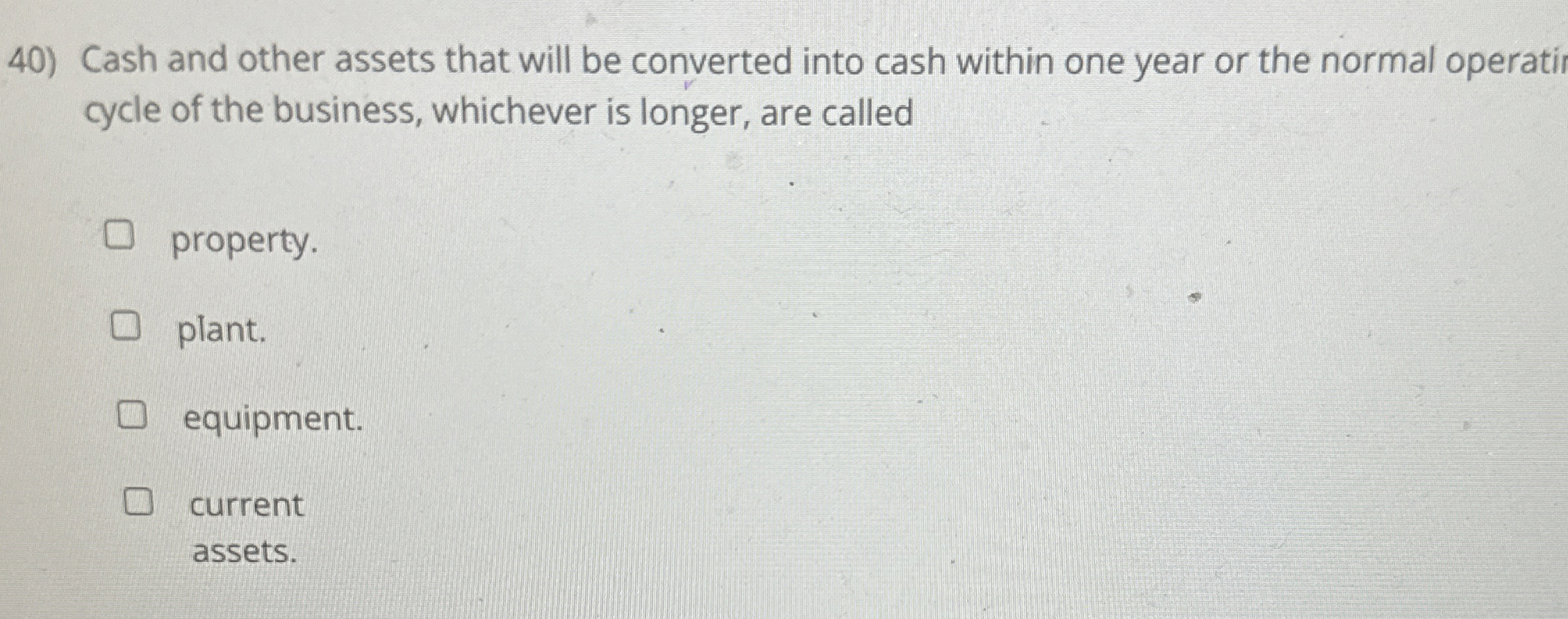 Cash and other assets that will be converted into