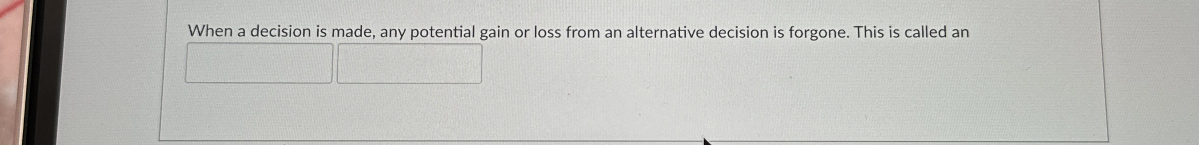 When a decision is made, any potential gain or