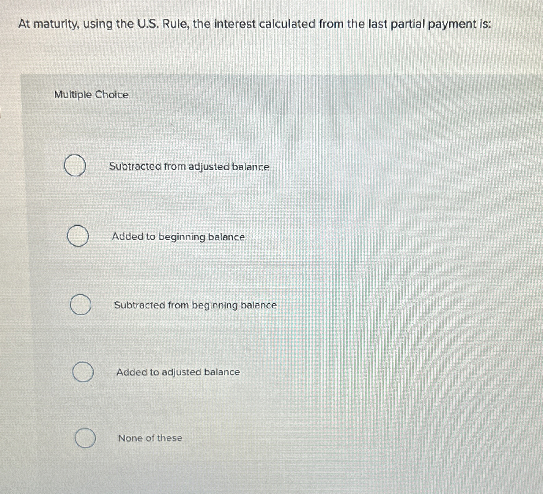 At maturity, using the U . S . Rule, the interest