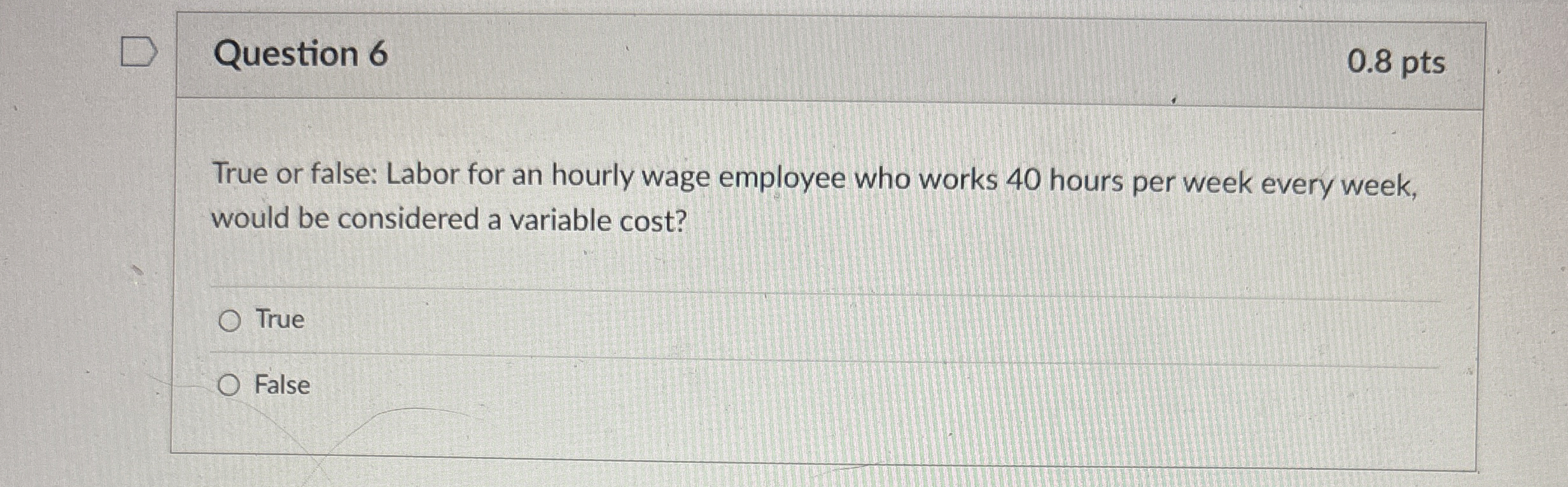 Question 6 0 . 8 pts True or false: Labor for an