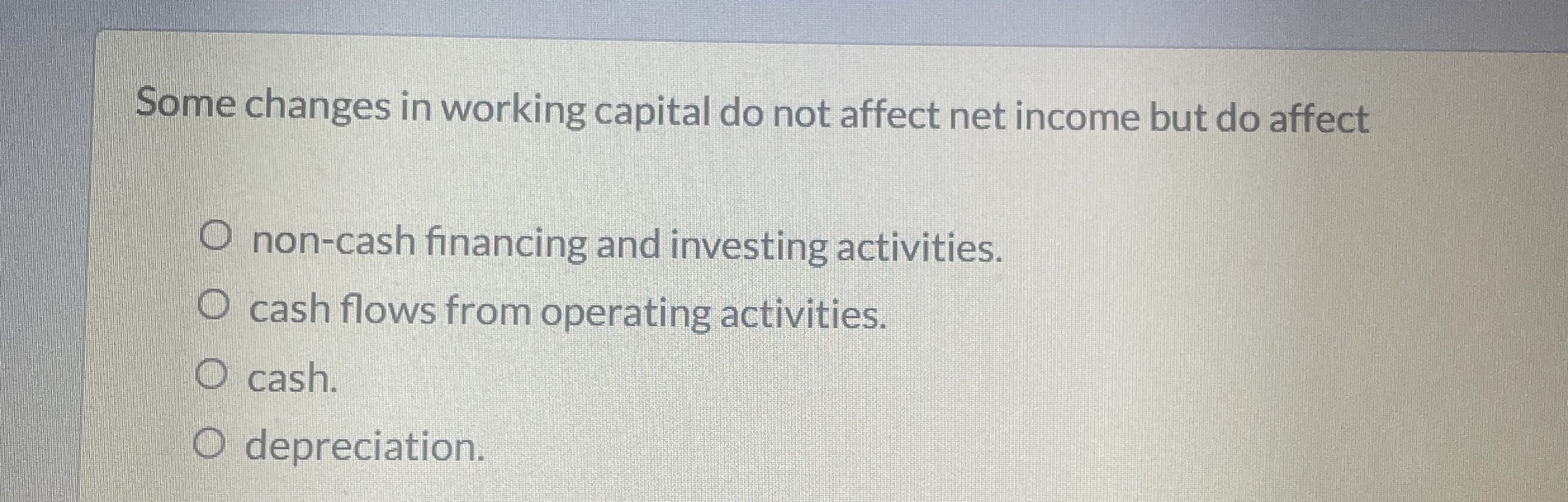 Some changes in working capital do not affect net