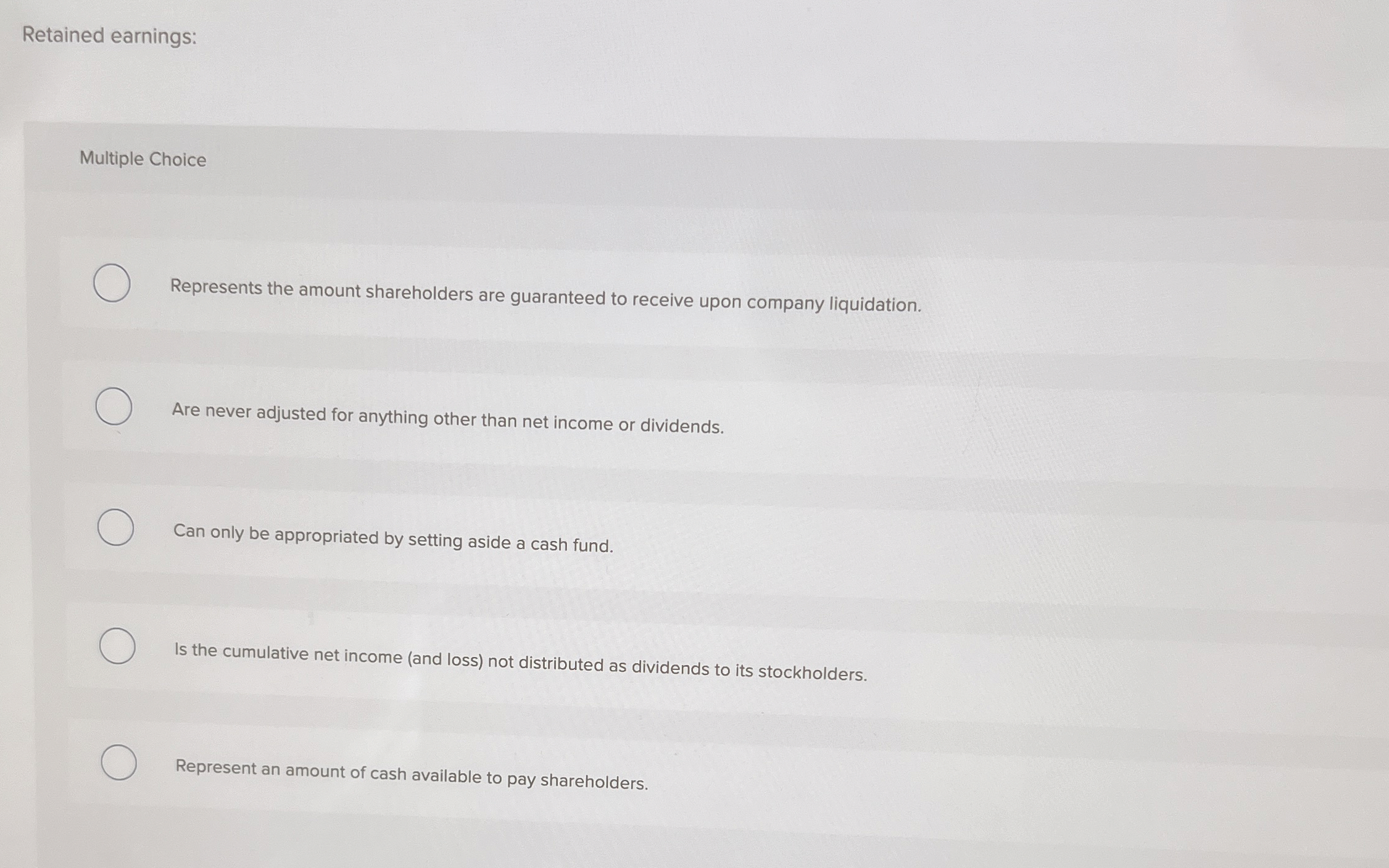 Retained earnings: Multiple Choice Represents the
