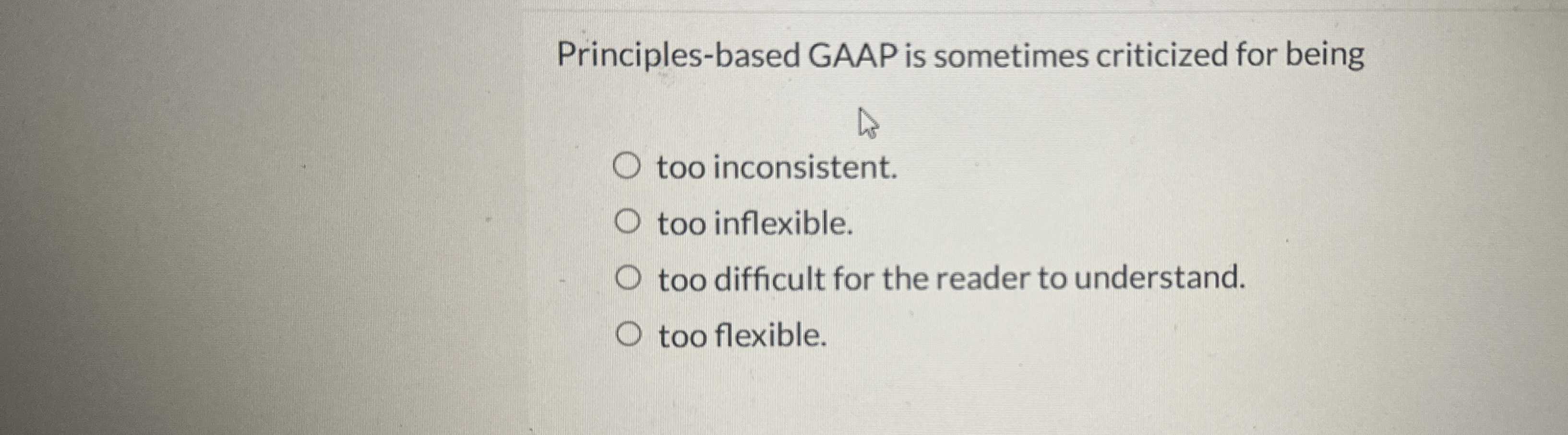 Principles - based GAAP is sometimes criticized