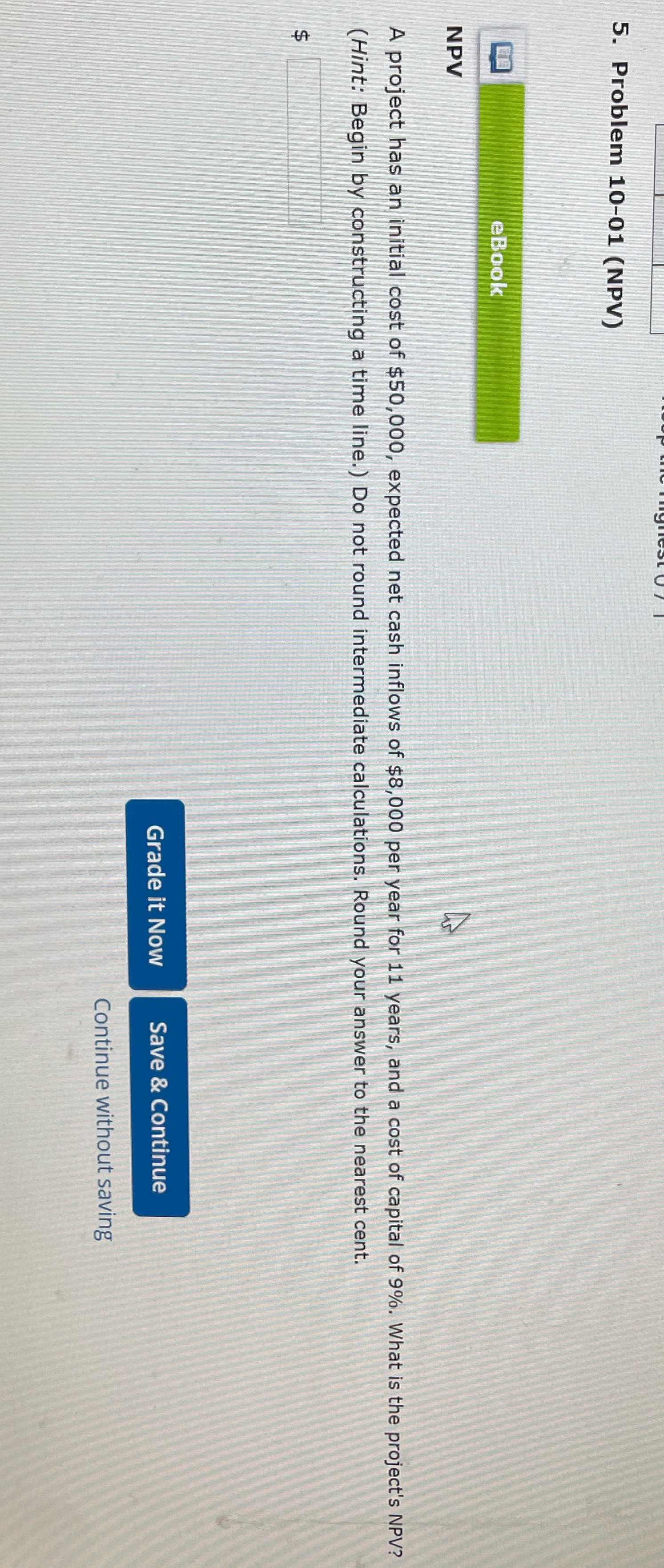 5. Problem 10-01 (NPV) eBook NPV 4 A project has