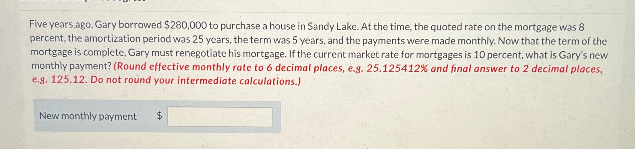 Five years ago, Gary borrowed $280,000 to