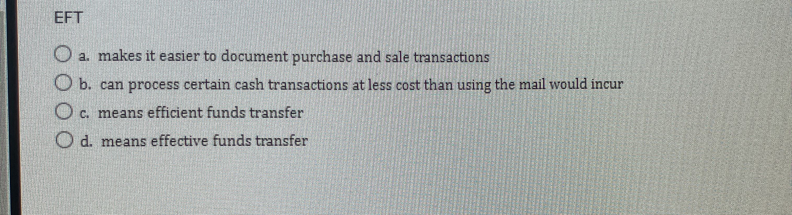EFT a . makes it easier to document purchase and