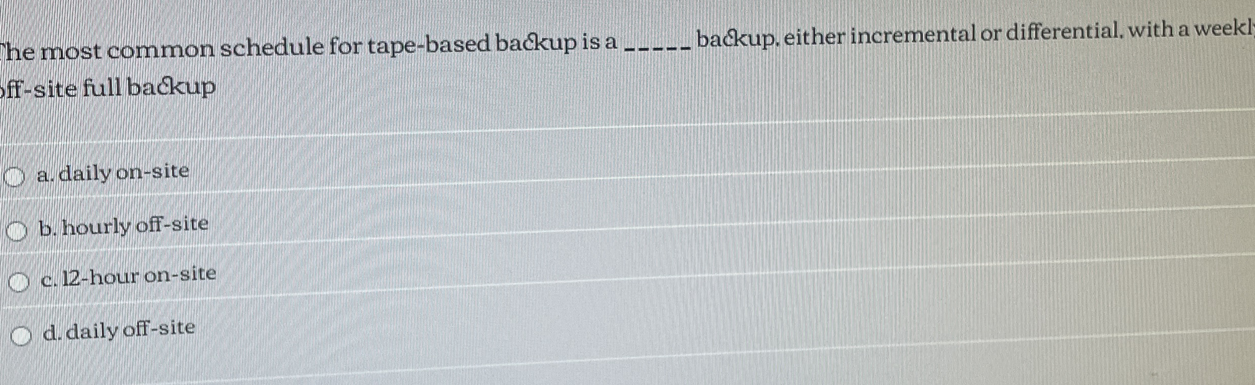 The most common schedule for tape - based backup