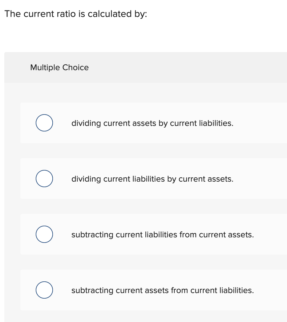 The current ratio is calculated by: Multiple