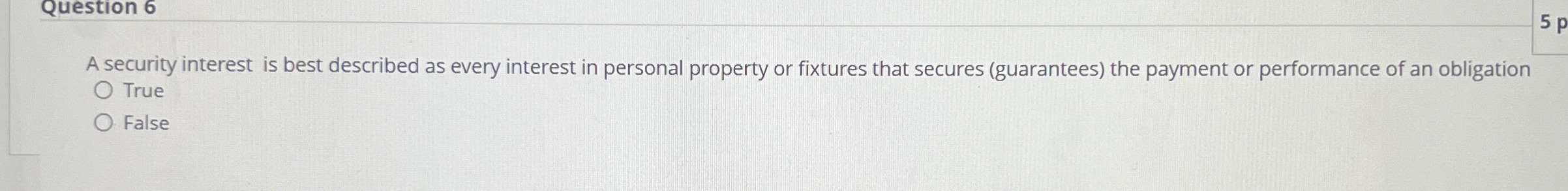 Question 6 A security interest is best described